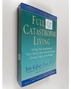 Kirjailijan Jon Kabat-Zinn käytetty kirja Full catastrophe living : using the wisdom of your body and mind to face stress, pain, and illness