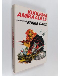 Kirjailijan Burke Davis käytetty kirja Kuolema amiraalille