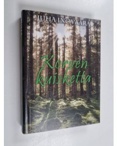 Kirjailijan Juha Inovaara käytetty kirja Korven kuisketta