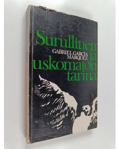 Kirjailijan Gabriel Garcia Marquez käytetty kirja Surullinen ja uskomaton tarina : seitsemän kertomusta