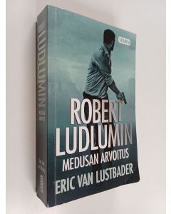 Kirjailijan Eric Van Lustbader käytetty kirja Robert Ludlumin Medusan arvoitus