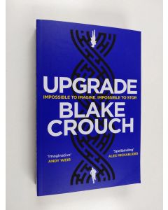 Kirjailijan Blake Crouch käytetty kirja Upgrade