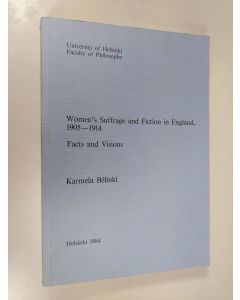 Kirjailijan Karmela Belinki käytetty kirja Women's suffrage and fiction in England, 1905-1914 : facts and visions