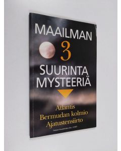 Kirjailijan Arthur C. ym. Clarke käytetty kirja Maailman 3 suurinta mysteeriä : Atlantis ; Bermudan kolmio ; Ajatustensiirto