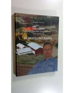 Kirjailijan Marjukka Kaminen käytetty kirja Matti Kultala : konepaja-alan yrittäjän ura - Ensimmäinen osa, Rullista Ruukkiin