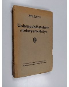 Kirjailijan Albin Simolin käytetty kirja Uskonpuhdistuksen sivistysmerkitys : muistokirjoitus uskonpuhdistuksen riemujuhlaan 1917