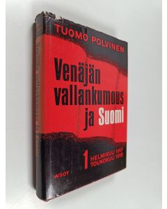 Kirjailijan Tuomo Polvinen käytetty kirja Venäjän vallankumous ja Suomi 1917-1920 1 : Helmikuu 1917 - toukokuu 1918