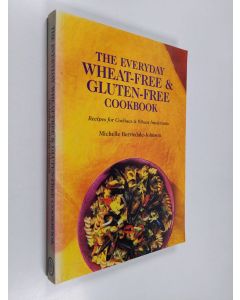 Kirjailijan Michelle Berriedale-Johnson käytetty kirja The Everyday Wheat-Free and Gluten-Free Cookbook - Recipes for Coeliacs & Wheat Intolerants