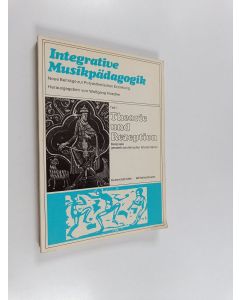 käytetty kirja Integrative Musikpädagogik - Neue Beiträge zur Polyästhetischen Erziehung, Teil 1 : Theorie und Rezeption - Beispiele gesamtkünstlerrischer Interpretation