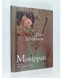 Kirjailijan Elsie Johansson käytetty kirja Mosippan - roman