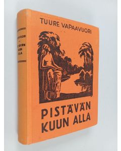 Kirjailijan Tuure Vapaavuori käytetty kirja Pistävän kuun alla : arkista elämää tropiikin mailla