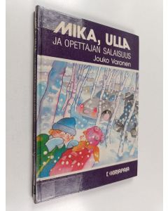 Kirjailijan Jouko Varonen käytetty kirja Mika, Ulla ja opettajan salaisuus