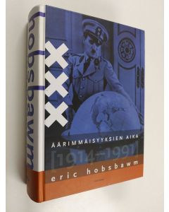Kirjailijan Eric Hobsbawm käytetty kirja Äärimmäisyyksien aika : lyhyt 1900-luku (1914-1991)