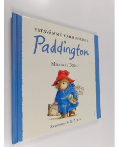 Kirjailijan Michael Bond käytetty kirja Ystävämme karhuherra Paddington