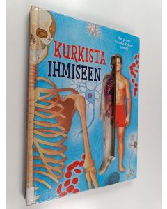 käytetty kirja Kurkista ihmiseen : näe ja lue, kuinka kehosi toimii!