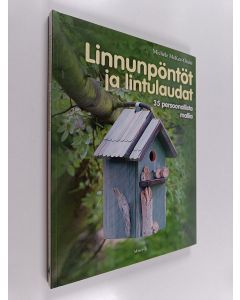 Kirjailijan Michele McKee-Orsini käytetty kirja Linnunpöntöt ja lintulaudat : 35 persoonallista mallia