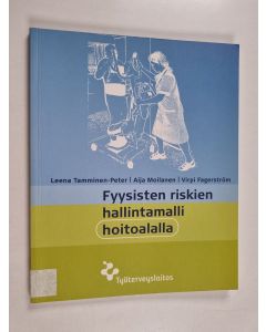 Kirjailijan Leena Tamminen-Peter käytetty kirja Fyysisten riskien hallintamalli hoitoalalla