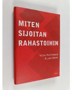 Kirjailijan Vesa Puttonen käytetty kirja Miten sijoitan rahastoihin