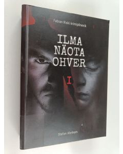 Kirjailijan Stefan Ahnhem käytetty kirja Ilma näota ohver