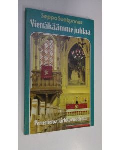 Kirjailijan Seppo Suokunnas käytetty kirja Viettäkäämme juhlaa : perustietoa kirkkovuodesta