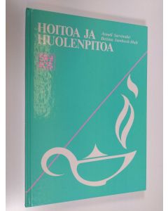 Kirjailijan Anneli Sarvimäki käytetty kirja Hoitoa ja huolenpitoa