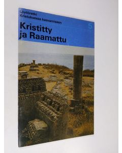 käytetty teos Löytöretki Kristuksessa kasvamiseen 5 : Kristitty ja Raamattu