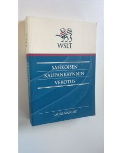 Kirjailijan Lauri Mannio uusi kirja Sähköisen kaupankäynnin verotus (ERINOMAINEN)
