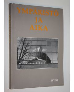 käytetty kirja Ympäristö ja Aika : Historian ja yhteiskuntaopin opettajien vuosikirja Hyol xx