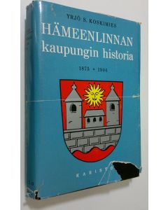 Kirjailijan Yrjö S. Koskimies käytetty kirja Hämeenlinnan kaupungin historia 4, 1875-1944