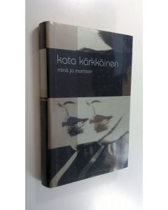 Kirjailijan Kata Kärkkäinen käytetty kirja Minä ja Morrison