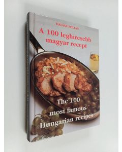 Kirjailijan Zoltan Halasz käytetty kirja The 100 most famous Hungarian recipes : A 100 leghíresebb magyar recept