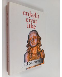 Kirjailijan Jari Salonen käytetty kirja Enkelit eivät itke