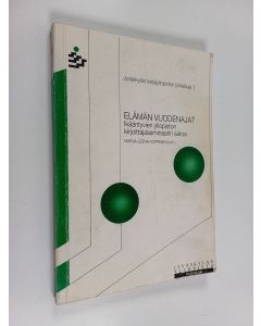 käytetty kirja Elämän vuodenajat : ikääntyvien yliopiston kirjoittajaseminaarin satoa