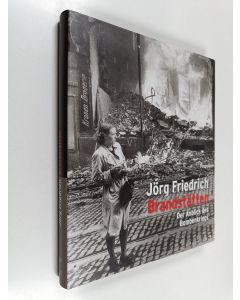 Kirjailijan Jörg Friedrich käytetty kirja Brandstätten : Der Anblick des Bombenkrieges