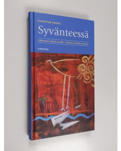 Kirjailijan Christer Åberg käytetty kirja Syvänteessä : läheiseni päätti kuolla - kuinka selvisin surusta