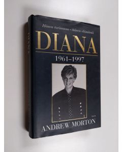 Kirjailijan Andrew Morton käytetty kirja Diana : Hänen tarinansa - hänen elämänsä