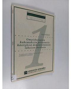 Kirjailijan Kaija Viitakoski käytetty teos Omaishoitajien kokemuksiin perustuvia käsityksiä dementoituneen läheisen hoidosta