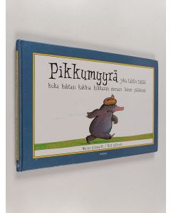 Kirjailijan Werner Holzwarth käytetty kirja Pikkumyyrä, joka tahtoi tietää, kuka kehtasi kakkia kikkaran suoraan hänen päähänsä