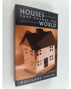 Kirjailijan Wolfgang Simson käytetty kirja Houses that Change the World - The Return of the House Churches