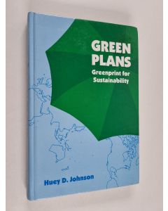Kirjailijan Huey D. Johnson käytetty kirja Green Plans - Greenprint for Sustainability
