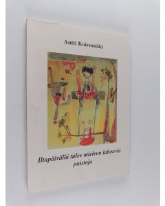 Kirjailijan Antti Koivumäki käytetty kirja Iltapäivällä tulee mieleen lahoavia puistoja