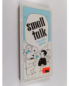 Kirjailijan Lasse Lehtinen & Kauno Viinikka ym. käytetty kirja Small talk : tikusta asiaa