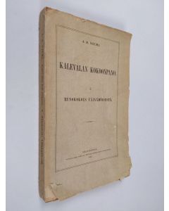 Kirjailijan Aukusti Robert Niemi käytetty kirja Kalevalan kokoonpano 1 : Runokokous Väinämöisestä (lukematon)