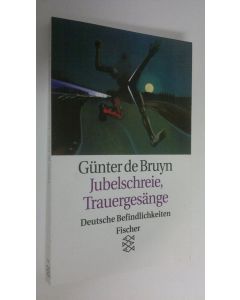 Kirjailijan Gunter de Bruyn käytetty kirja Jubelschreie, Trauergesänge (ERINOMAINEN)