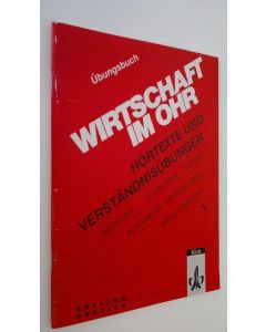 käytetty teos Wirtschaft im Ohr 1 - Ubungsbuch : hörtexte und verständnisubungen