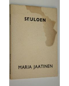 Kirjailijan Maria Jaatinen käytetty kirja Seuloen
