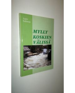 Kirjailijan Aarre Sahinoja käytetty kirja Mylly koskien välissä
