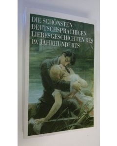 Kirjailijan Christiane Peter käytetty kirja Die Schönsten Deutschsprachigen Liebesgeschichten Des 19. Jahrhunderts (ERINOMAINEN)
