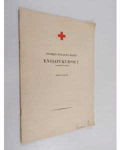 Kirjailijan Martti Gylling käytetty teos Suomen Punaisen Ristin ensiapukurssi 1 (Lyhennetty painos)