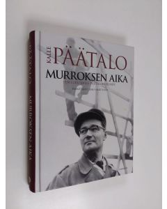 Kirjailijan Kalle Päätalo käytetty kirja Murroksen aika : 1950-luku Kalle Päätalon silmin